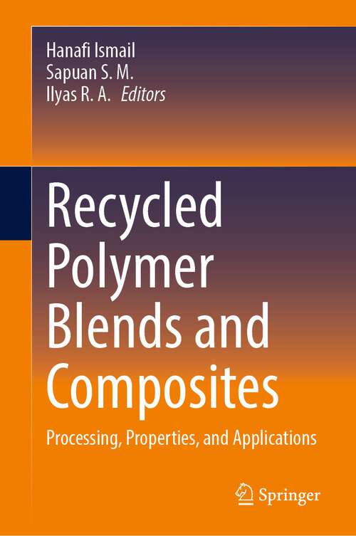Book cover of Recycled Polymer Blends and Composites: Processing, Properties, and Applications (1st ed. 2023)