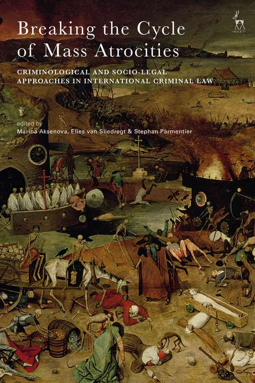 Book cover of Breaking the Cycle of Mass Atrocities: Criminological and Socio-Legal Approaches in International Criminal Law