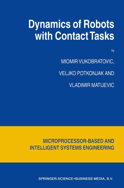 Book cover of Dynamics of Robots with Contact Tasks (2003) (Intelligent Systems, Control and Automation: Science and Engineering #26)