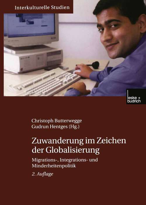Book cover of Zuwanderung im Zeichen der Globalisierung: Migrations-, Integrations- und Minderheitenpolitik (2. Aufl. 2003) (Interkulturelle Studien #5)