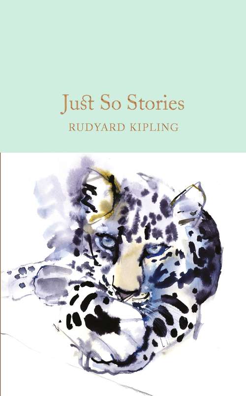 Book cover of Just So Stories: Just So Stories For Little Children (Macmillan Collector's Library #30)