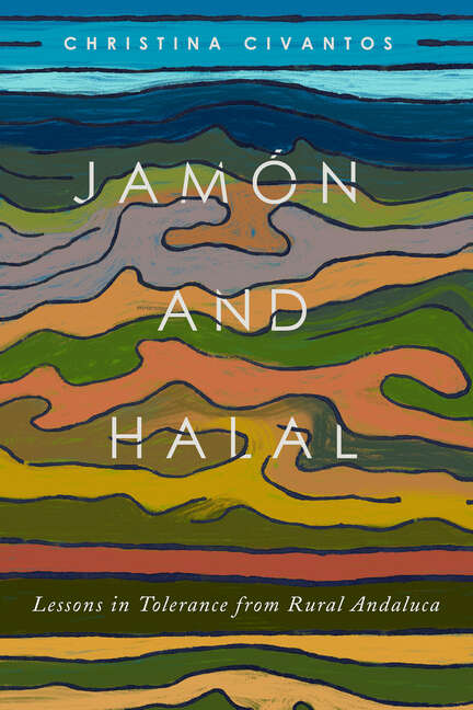 Book cover of Jamón and Halal: Lessons in Tolerance from Rural Andalucía