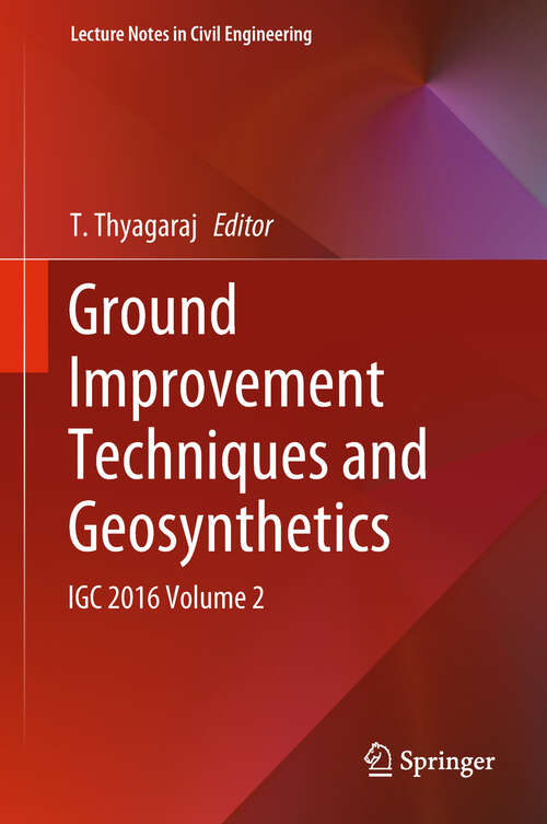Book cover of Ground Improvement Techniques and Geosynthetics: IGC 2016 Volume 2 (1st ed. 2019) (Lecture Notes in Civil Engineering #14)