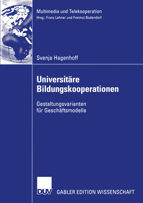Book cover of Universitäre Bildungskooperationen: Gestaltungsvarianten für Geschäftsmodelle (2002) (Multimedia und Telekooperation)