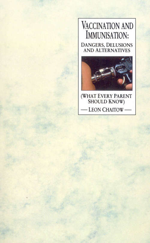 Book cover of Vaccination And Immunisation: Dangers, Delusions and Alternatives (What Every Parent Should Know)