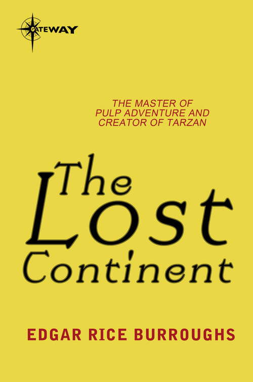Book cover of The Lost Continent: The Best Book For Readers (annotated) By Edgar Rice Burroughs (Unexpurgated Start Publishing Llc Ser.)