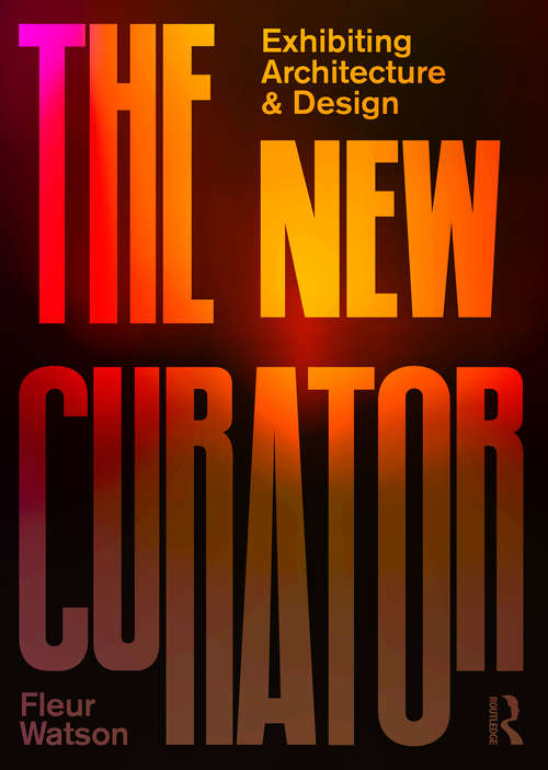 Book cover of The New Curator: Exhibiting Architecture and Design