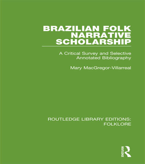Book cover of Brazilian Folk Narrative Scholarship: A Critical Survey and Selective Annotated Bibliography (Routledge Library Editions: Folklore)