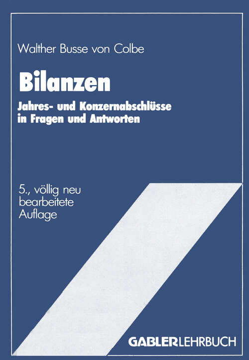 Book cover of Bilanzen: Jahres- und Konzernabschlüsse in Fragen und Antworten (5. Aufl. 1988)