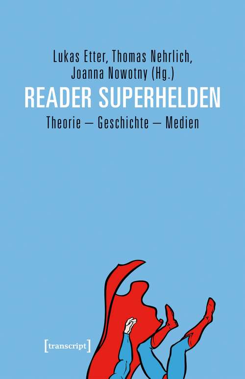 Book cover of Reader Superhelden: Theorie - Geschichte - Medien (Edition Kulturwissenschaft #133)