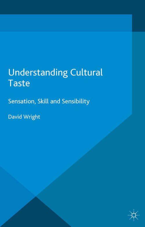 Book cover of Understanding Cultural Taste: Sensation, Skill and Sensibility (2015)