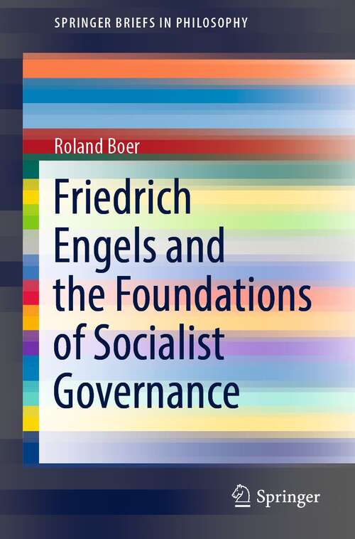 Book cover of Friedrich Engels and the Foundations of Socialist Governance (1st ed. 2021) (SpringerBriefs in Philosophy)