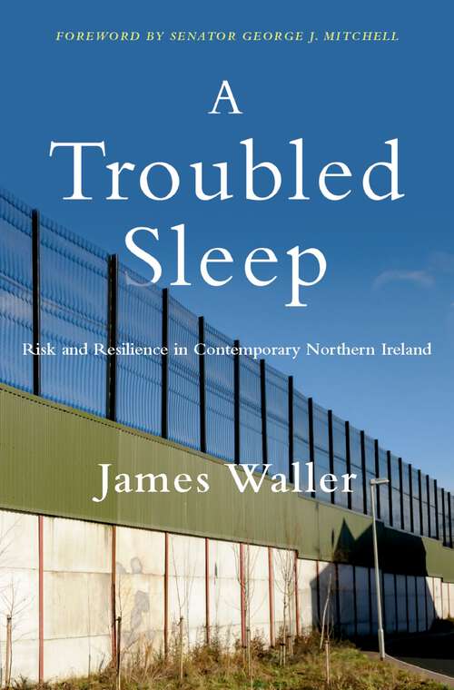 Book cover of A Troubled Sleep: Risk and Resilience in Contemporary Northern Ireland