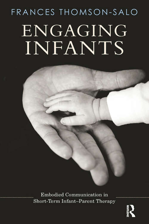 Book cover of Engaging Infants: Embodied Communication in Short-Term Infant-Parent Therapy