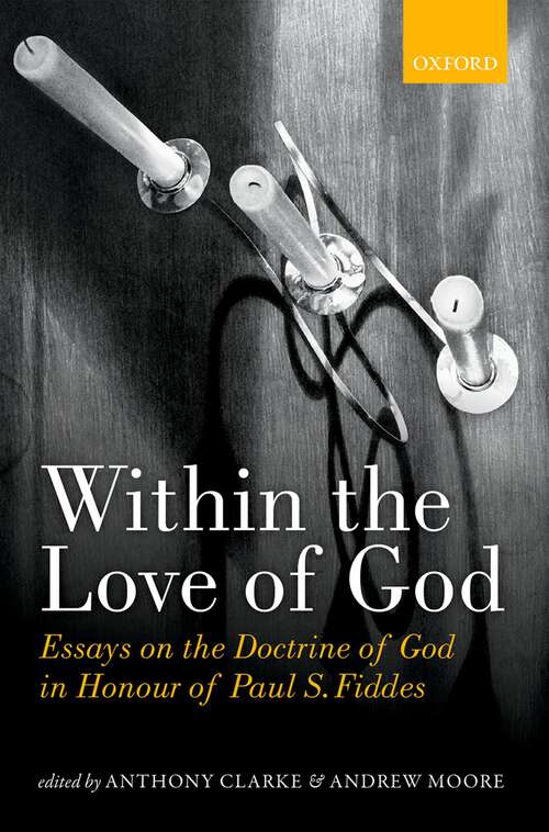 Book cover of Within the Love of God: Essays on the Doctrine of God in Honour of Paul S. Fiddes