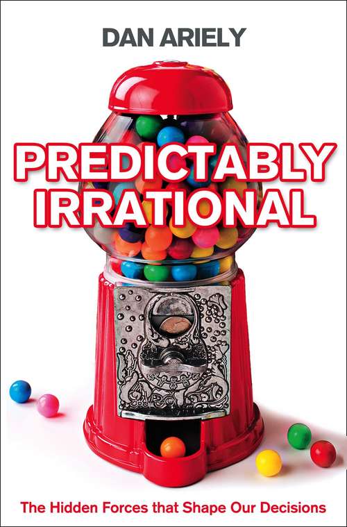 Book cover of Predictably Irrational: The Hidden Forces That Shape Our Decisions (PDF)