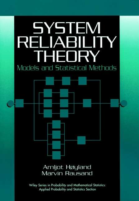 Book cover of System Reliability Theory: Models and Statistical Methods (Wiley Series in Probability and Statistics #420)