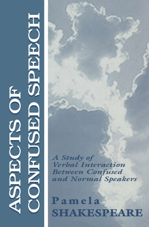 Book cover of Aspects of Confused Speech: A Study of Verbal Interaction Between Confused and Normal Speakers (Routledge Communication Series)