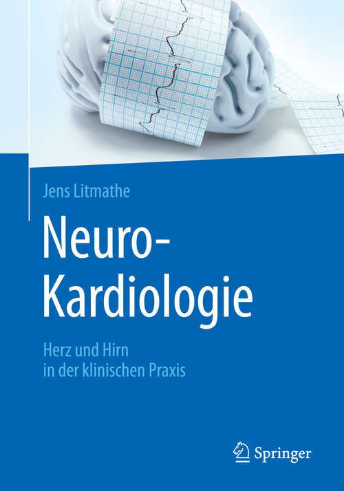Book cover of Neuro-Kardiologie: Herz und Hirn in der klinischen Praxis (1. Aufl. 2019)
