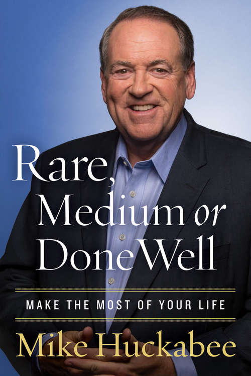Book cover of Rare, Medium, or Done Well: Make the Most of Your Life