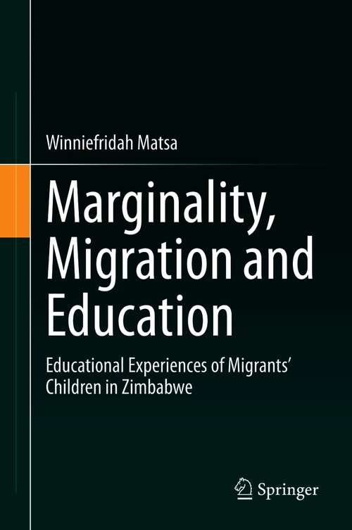 Book cover of Marginality, Migration and Education: Educational Experiences of Migrants’ Children in Zimbabwe (1st ed. 2020)