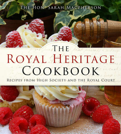Book cover of The Royal Heritage Cookbook: Recipes From High Society and the Royal Court