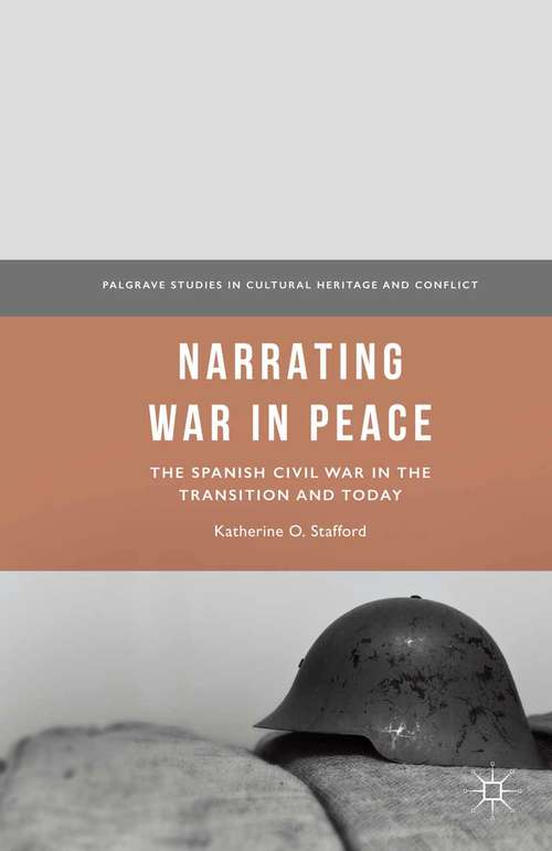 Book cover of Narrating War in Peace: The Spanish Civil War in the Transition and Today (1st ed. 2015) (Palgrave Studies in Cultural Heritage and Conflict)