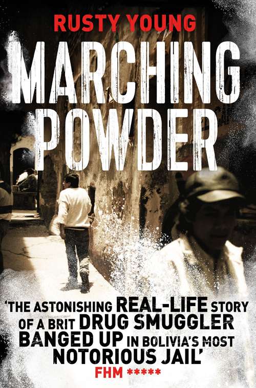Book cover of Marching Powder: A True Story of a British Drug Smuggler In a Bolivian Jail (The Pan Real Lives Series #6)