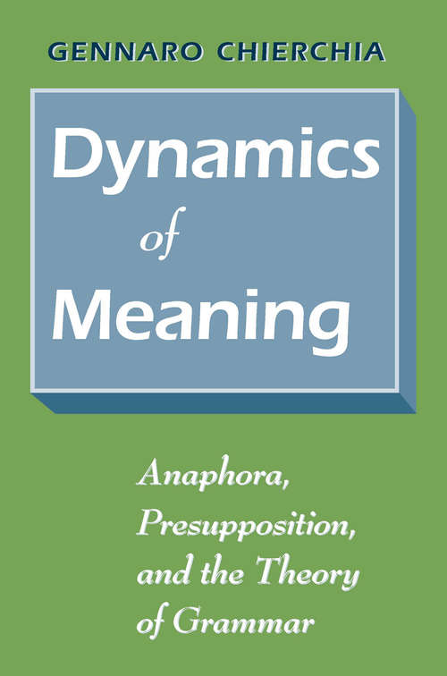 Book cover of Dynamics of Meaning: Anaphora, Presupposition, and the Theory of Grammar