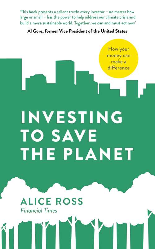 Book cover of Investing To Save The Planet: How Your Money Can Make a Difference
