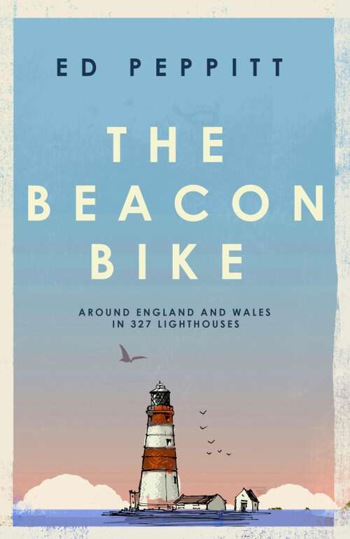 Book cover of The Beacon Bike: Around England and Wales in 327 Lighthouses