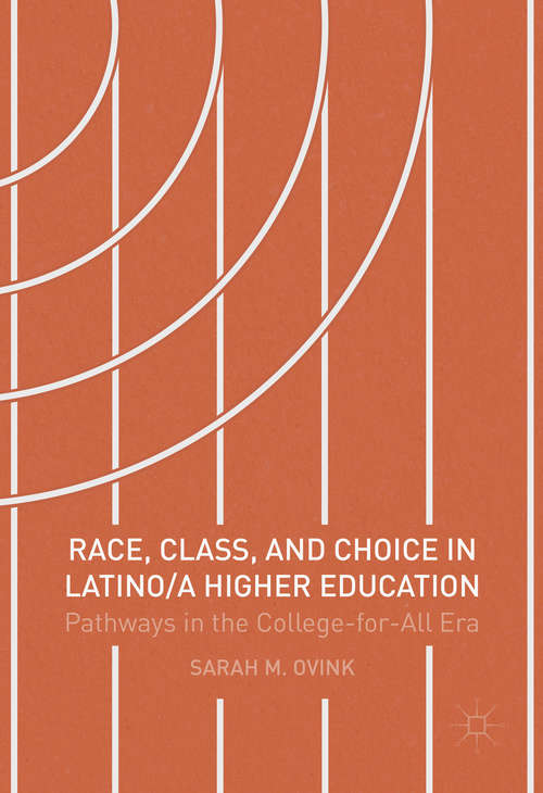 Book cover of Race, Class, and Choice in Latino/a Higher Education: Pathways in the College-for-All Era (1st ed. 2017)