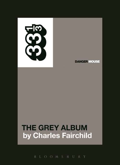 Book cover of Danger Mouse's The Grey Album (33 1/3)