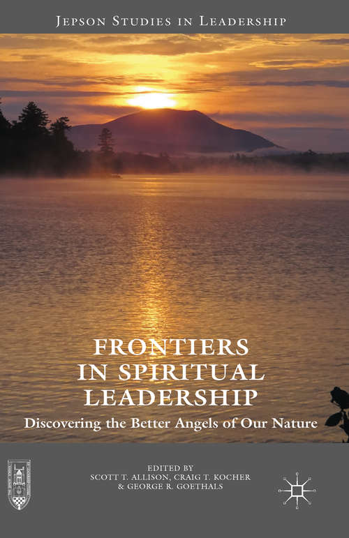 Book cover of Frontiers in Spiritual Leadership: Discovering the Better Angels of Our Nature (1st ed. 2016) (Jepson Studies in Leadership)