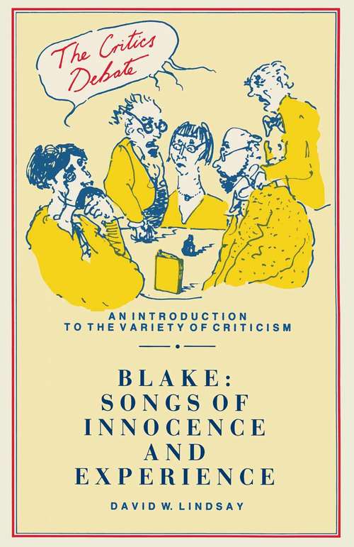 Book cover of Blake: Songs of Innocence and Experience: "songs Of Innocence And Experience" (1st ed. 1989) (The Critics Debate)