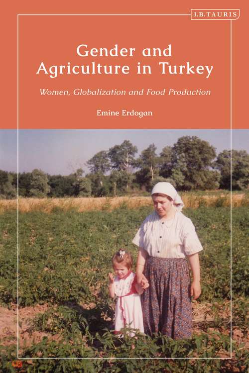 Book cover of Gender and Agriculture in Turkey: Women, Globalization and Food Production