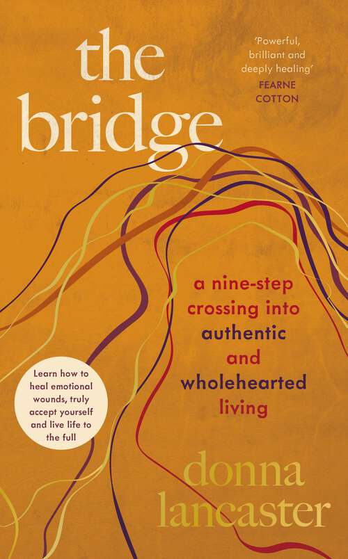 Book cover of The Bridge: A nine step crossing into authentic and wholehearted living