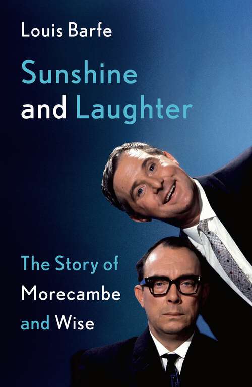 Book cover of Sunshine and Laughter: The Story of Morecambe & Wise