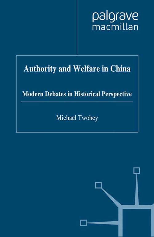 Book cover of Authority and Welfare in China: Modern Debates in Historical Perspective (1999) (Studies on the Chinese Economy)