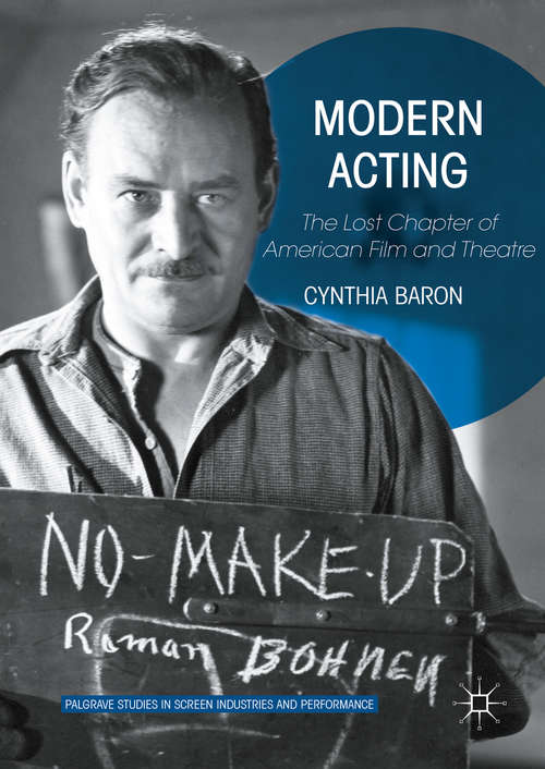 Book cover of Modern Acting: The Lost Chapter of American Film and Theatre (1st ed. 2016) (Palgrave Studies in Screen Industries and Performance)