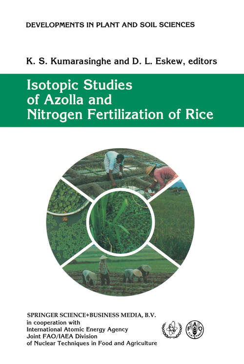 Book cover of Isotopic Studies of Azolla and Nitrogen Fertilization of Rice: Report of an FAO/IAEA/SIDA Co-ordinated Research Programme on Isotopic Studies of Nitrogen Fixation and Nitrogen Cycling by Blue-Green Algae and Azolla (1993) (Developments in Plant and Soil Sciences #51)