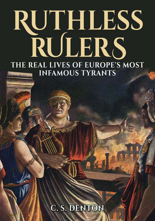 Book cover of Ruthless Rulers: The real lives of Europe's most infamous tyrants