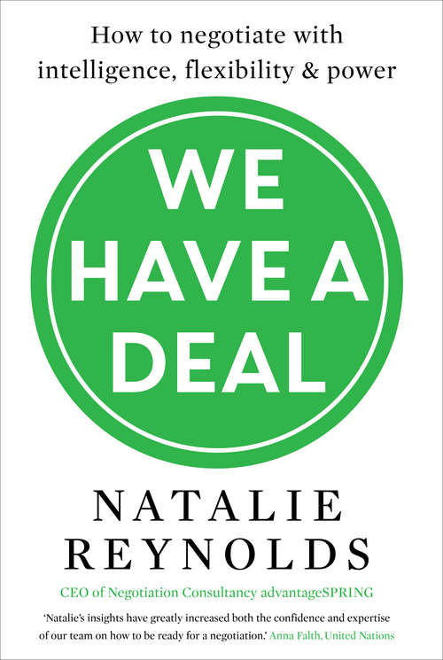 Book cover of We Have a Deal: How to Negotiate with Intelligence, Flexibility and Power