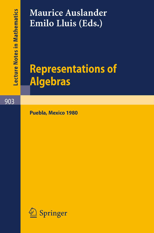 Book cover of Representations of Algebras: Proceedings of the Third International Conference on Representations of Algebras, Held in Puebla, Mexico, August 4-8, 1980 (1981) (Lecture Notes in Mathematics #903)