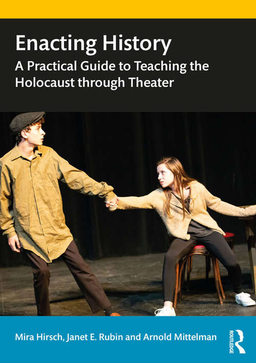 Book cover of Enacting History: A Practical Guide to Teaching the Holocaust through Theater