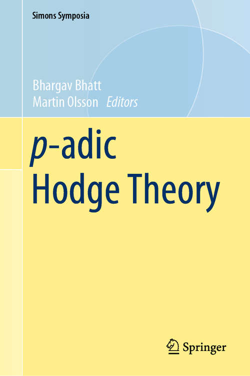 Book cover of p-adic Hodge Theory (1st ed. 2020) (Simons Symposia #210)