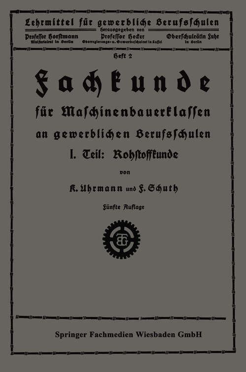 Book cover of Fachkunde für Maschinenbauerklassen an gewerblichen Berufsschulen: I. Teil: Rohstoffkunde (5. Aufl. 1925) (Lehrmittel für gewerbliche Berufschulen #2)