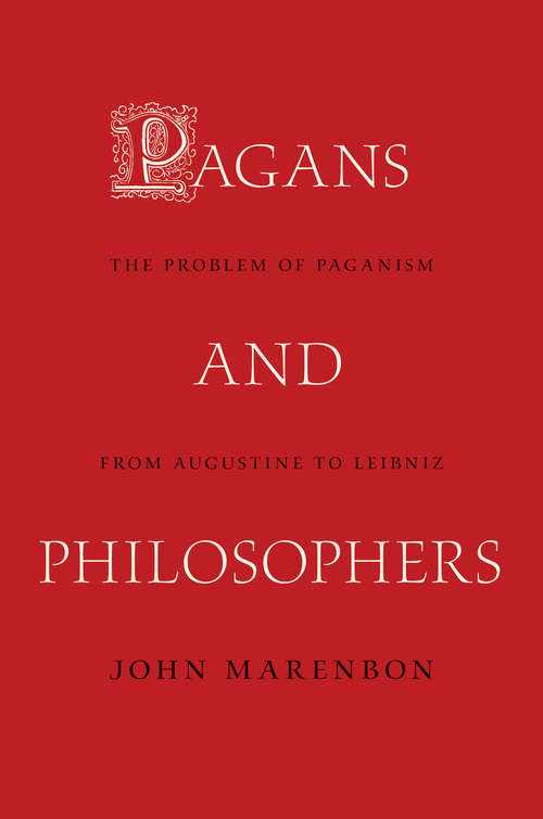 Book cover of Pagans and Philosophers: The Problem of Paganism from Augustine to Leibniz