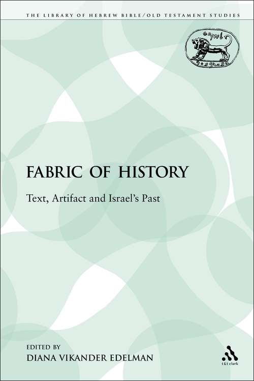 Book cover of The Fabric of History: Text, Artifact and Israel's Past (The Library of Hebrew Bible/Old Testament Studies)