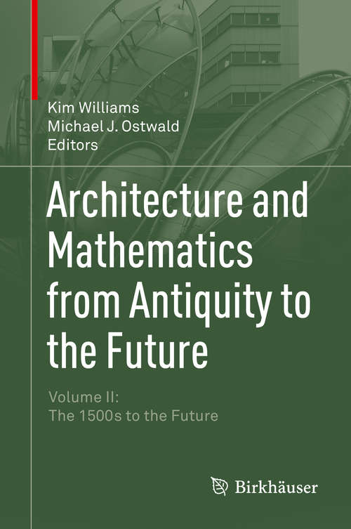 Book cover of Architecture and Mathematics from Antiquity to the Future: Volume II: The 1500s to the Future (2015)